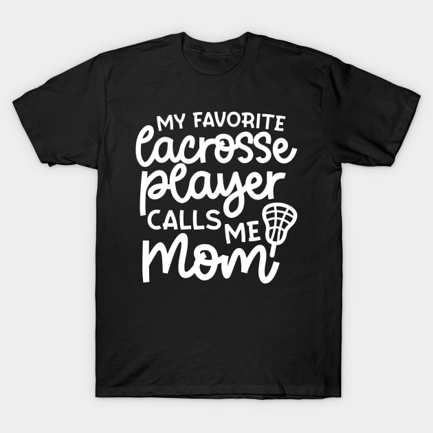 My Favorite Lacrosse Player Calls Me Mom Sports Cute Funny T-Shirt by GlimmerDesigns